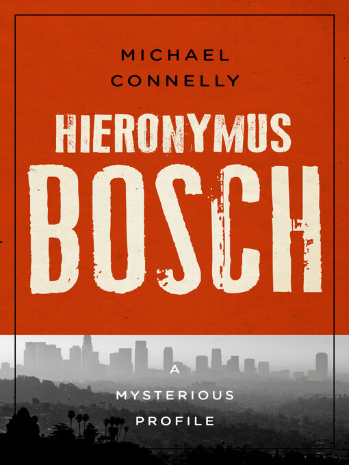 Title details for Hieronymus Bosch by Michael Connelly - Available